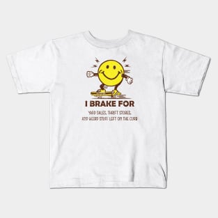 I Brake For Yard Sales, Thrift Stores, And Weird Stuff Left On The Curb Kids T-Shirt